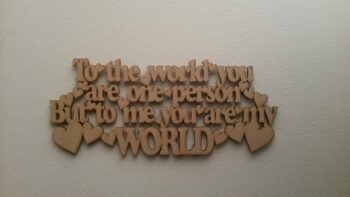 to_the_work_you_are_one_person_but_to_me_you_are_my_world