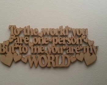 to_the_work_you_are_one_person_but_to_me_you_are_my_world