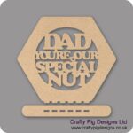 Dad-your-my-speical-nut-plinth-nut