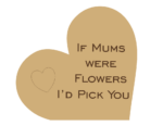 if_mums_were_flowers_i’d_pick_you_with_heart