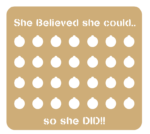 she_believed_she_culd_so_she_did