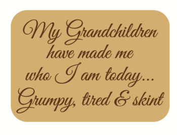 my grandchildren have made me