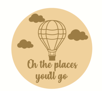 OH THE PLACES YOU'LL GO