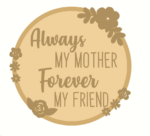 always my mother forever my friend circle
