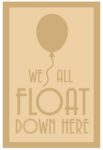 we all float down here design 2