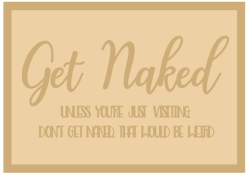 3mm mdf Get Naked Sign