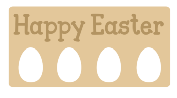 18mm Happy Easter Sign with egg holes - engraved or letters layered