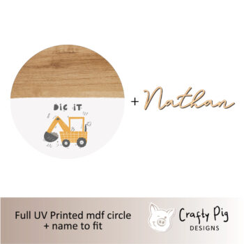 Printed Wood Effect Circle with half Digger Design with Name