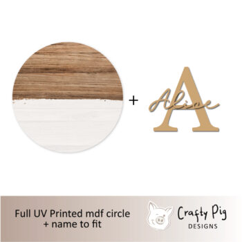 Printed Wood Effect Circle and White Painted Effect with Letter and Name