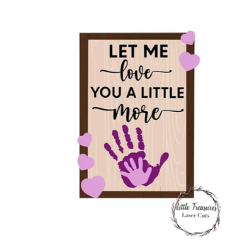 3mm mdf Rectangular Let Me Love You A Little More Plaque