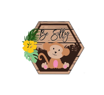 3mm mdf Be Silly Monkey Hexagon Plaque